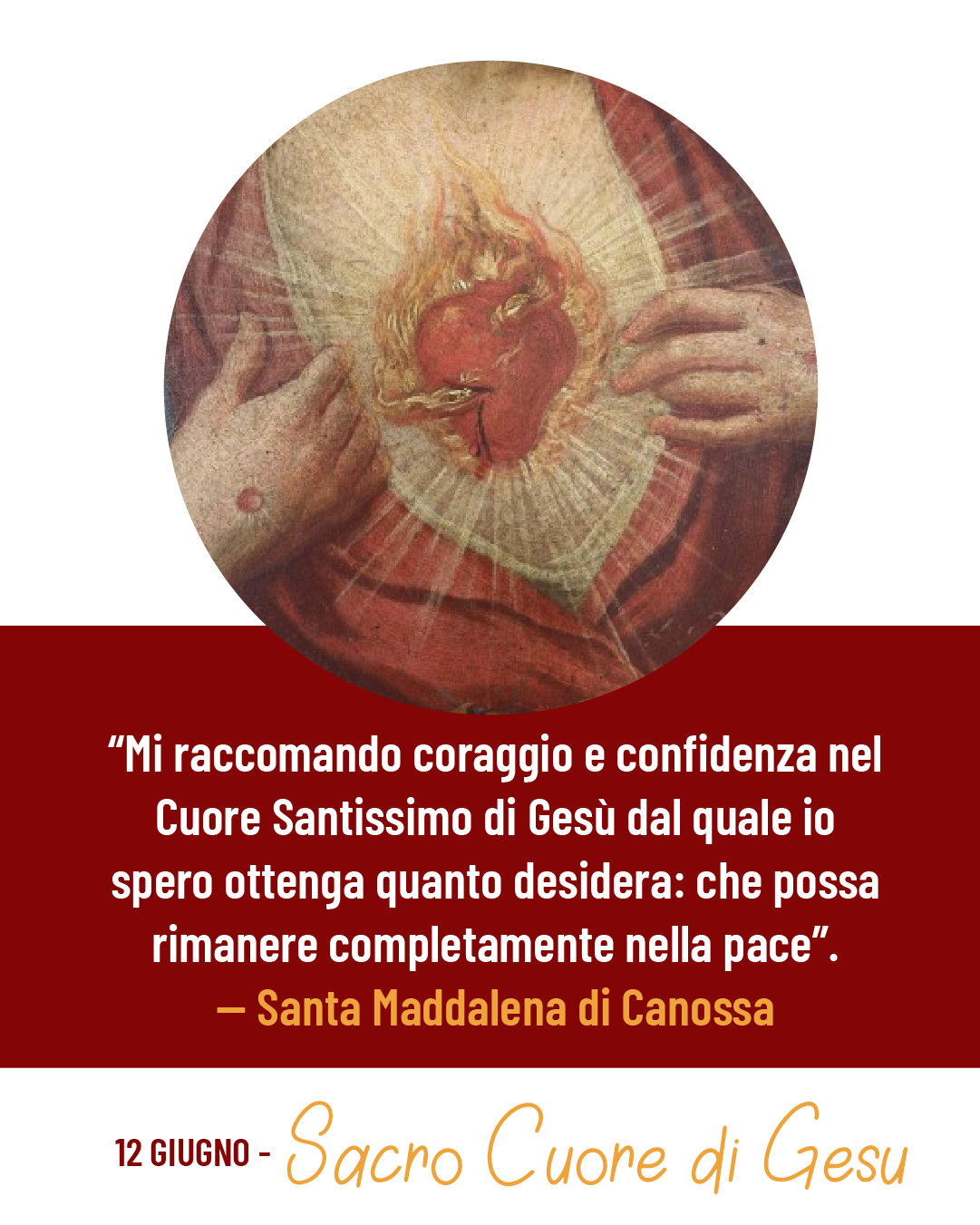“Mi raccomando coraggio e confidenza nel Cuore Santissimo di Gesù dal quale io spero ottenga quanto desidera: che possa rimanere completamente nella pace”. — Santa Maddalena di Canossa 12 GIUGNO - Sacro Cuore di Gesu