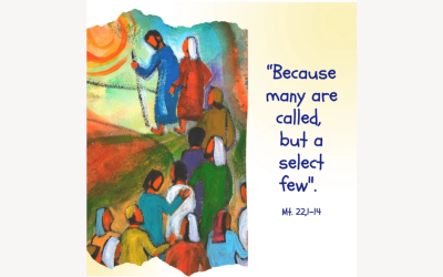 “For many are called, but few are chosen” (Mt 22: 14)