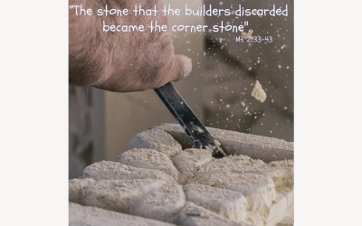“The stone that the builders rejected has become the cornerstone” (Mt 21:42)